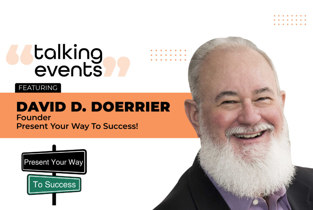 David D. Doerrier, Founder at Present Your Way To Success