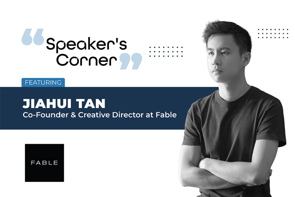  Jiahui Tan, Co-Founder & Creative Director at Fable