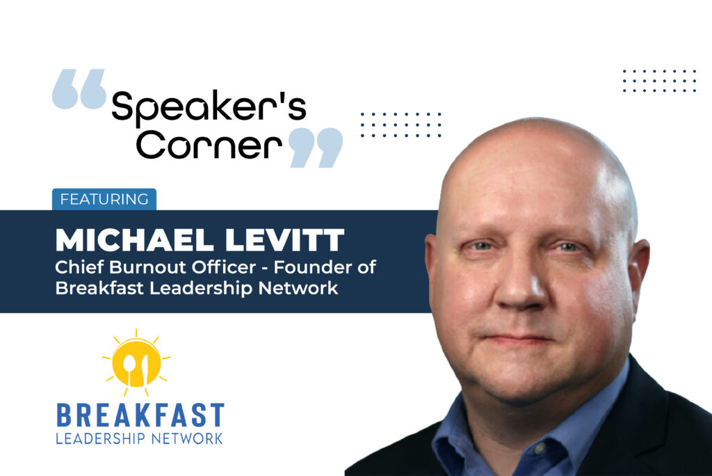 Michael Levitt, Chief Burnout Officer – Founder at Breakfast Leadership Network
