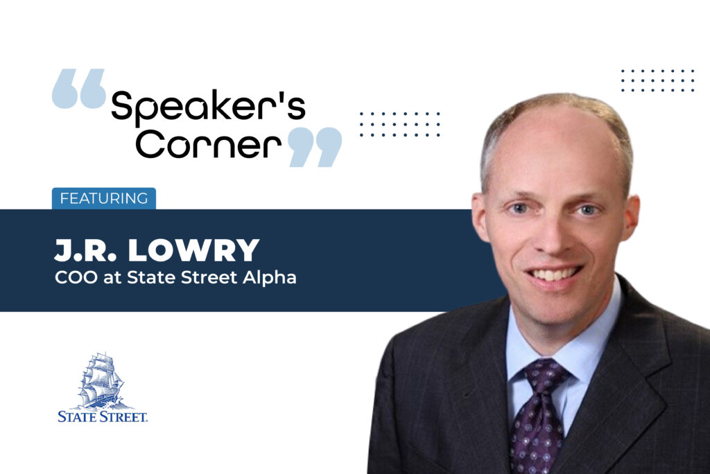 J.R. Lowry, COO at State Street Alpha