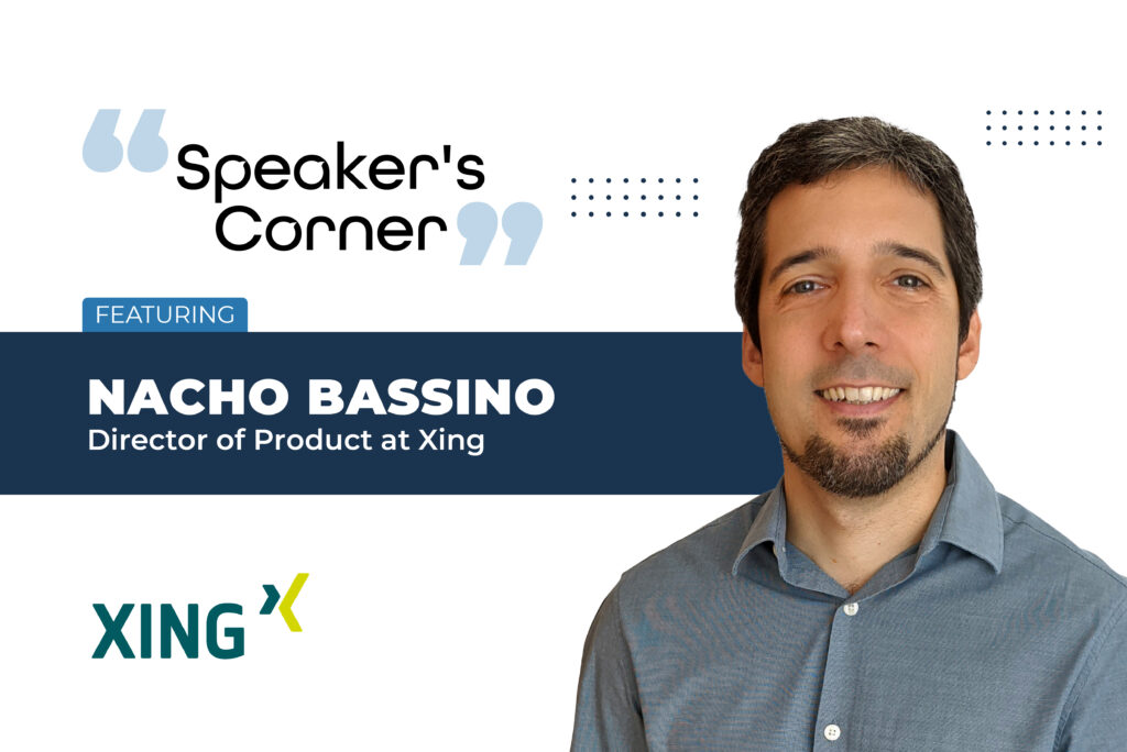 Speaker’s Corner: Nacho Bassino, Director of Product, Xing