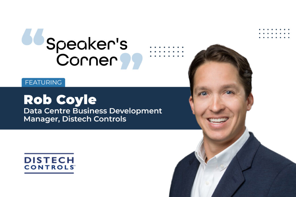 Speaker’s Corner: Featuring Rob Coyle, Data Centre Business Development Manager, Distech Controls 