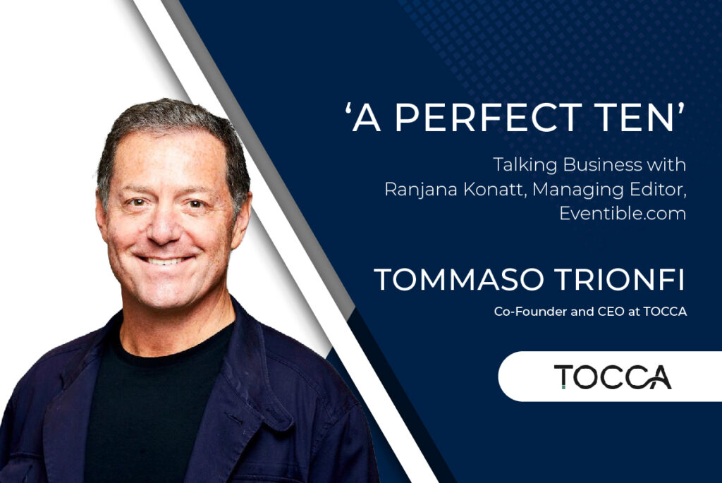 A Perfect Ten’ – Tommaso Trionfi talks business with Ranjana Konatt, Managing Editor, Eventible.com