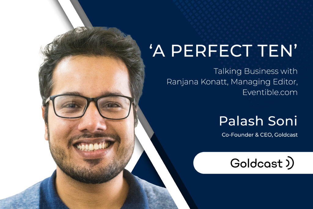 “A Perfect Ten” – Talking Business with Ranjana Konatt, Managing Editor, Eventible.com