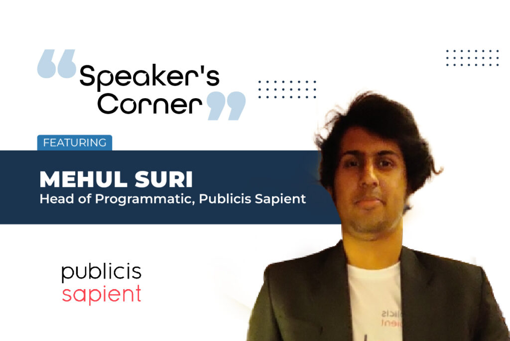 A Speaker's Corner Banner featuring Mehul Suri, Head of Programmatic, Publicis Sapient